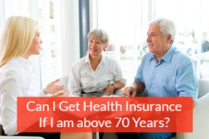 Health Insurance for People Aged Above 70 Years? Yes, Possible!