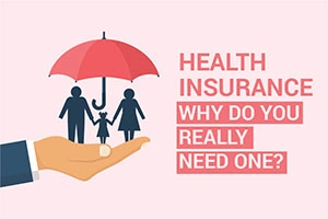 Health insurance–Why Do You Really Need One?