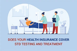 Understanding Health Insurance Coverage for STD Testing and Treatment