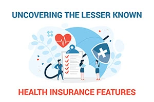 Uncovering the Lesser Known Features of Health Insurance 
