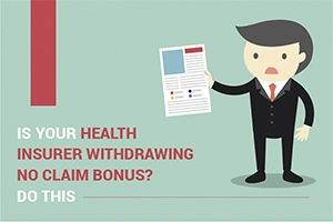 Is Your Health Insurer Withdrawing No Claim Bonus? Do This