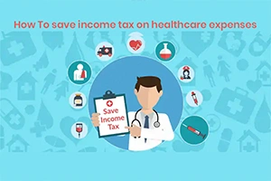 How To Save Income Tax on Healthcare Expenses?