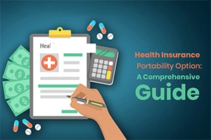 A Comprehensive Guide on Health Insurance Portability 