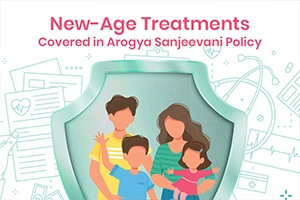 New-Age Treatments Coverages Under Arogya Sanjeevani Policy