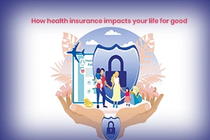Effect of Health Insurance Polices in life - Benefits and Importance