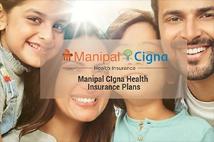 Benefits of Buying Manipal Cigna Health Insurance Policy