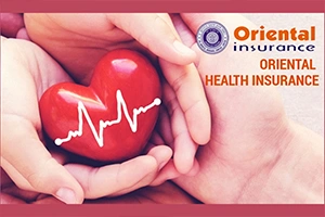 Advantages of Buying Health Insurance from Oriental Insurance