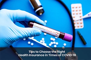 Tips to Choose the Right Health Insurance in Times of COVID-19