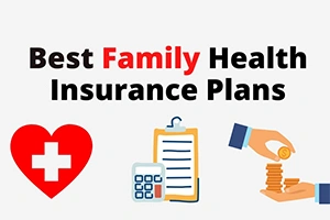Best Health Insurance Plans for Family