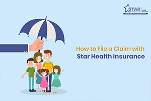 All You Need to Know About Filing a Claim with Star Health Insurance