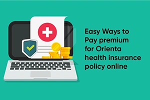 Easy Ways To Pay Premium For Oriental Health Insurance Policy Online