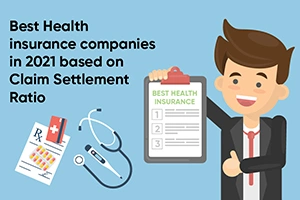 Best Health Insurance Companies In 2021 Based On Claim Settlement Ratio