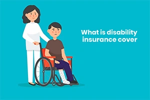 What Is A Disability Insurance Cover? 