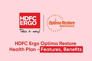 HDFC Ergo Optima Restore Health Plan - Features, Benefits
