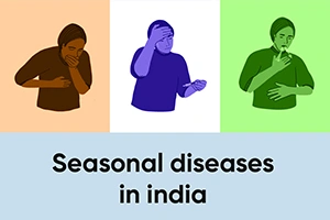 Seasonal diseases in India and Tips for Health