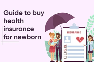 Guide To Buy Health Insurance For Newborn