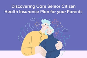 Discovering Care Senior Citizen Health Insurance Plan for your Parents