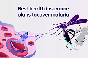 Best  Health Insurance Plans To Keep Yourself Insured Against Malaria