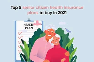 Top 5 Senior Citizen Health Insurance Plans To Buy In 2022