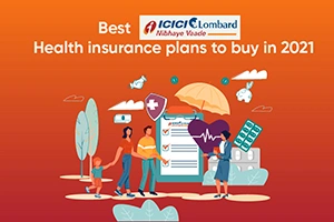 Best ICICI Lombard Health Insurance Plans to Buy in 2021