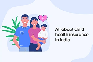 All About Child Health Insurance In India