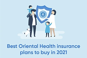  Best Oriental Health Insurance Plans To Buy In 2021