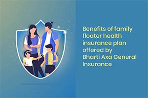 Benefits of Bharti AXA Family Floater Health Insurance Plan 