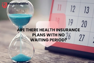 Are There Health Insurance Plans with No Waiting Period?