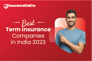 Best Term Insurance Companies in India 2023 