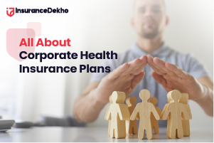 Corporate Health Insurance: Features, Types and Be...