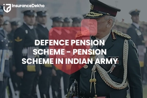 Defence Pension Scheme - Pension Scheme in the Indian Army