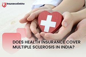 Does Health Insurance Cover Multiple Sclerosis in India?