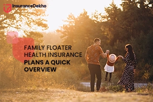 Family Floater Health Insurance Plans – A Quick Overview