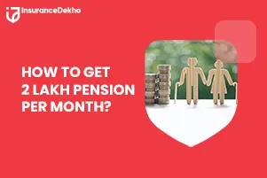 How to Secure A 2 Lakh Pension Per Month?