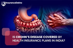 Is Crohn’s Disease Covered Under Health Insurance Policy? Find Out