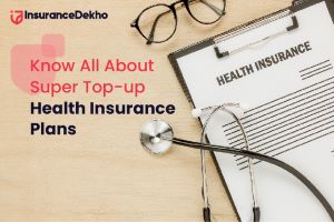Super Top-Up Health Insurance: Is It the Right Cho...