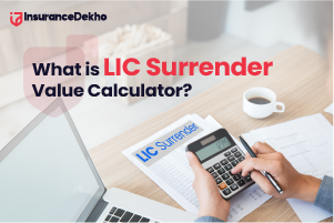What is LIC Surrender Value Calculator and How to Calculate It?