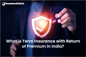 What is Term Insurance with Return of Premium in India?