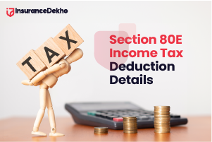 Section 80E Income Tax Deduction or Interest on Education Loan