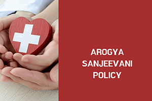 Everything You Should Know About Arogya Sanjeevani Health Insurance Policy