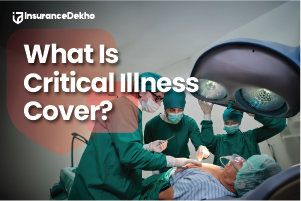 What is Critical Illness Cover in Health Insurance?