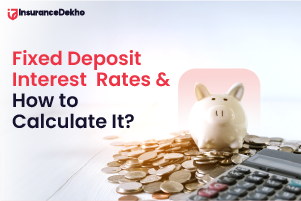 Fixed Deposit Interest Rates & How to Calculate It?