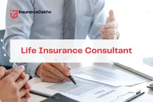 Life Insurance Consultant: Meaning & Benefits