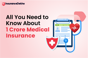 All You Need to Know About 1 Crore Health Insuranc...