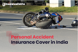 An Informative Guide on Personal Accident Insurance Cover in India