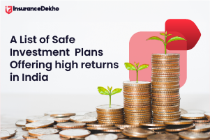A List of Safe Investment Plans Offering high returns in India